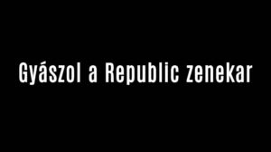 Gyászol a Republic zenekar