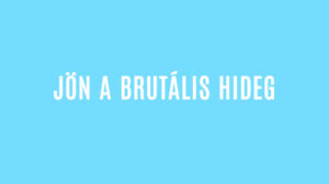 JÖN A BRUTÁLIS HIDEG
