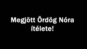 Megjött Ördög Nóra ítélete!