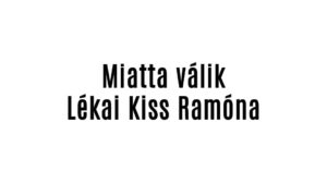 Miatta válik Lékai Kiss Ramóna