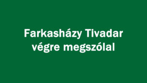 Farkasházy Tivadar végre megszólal