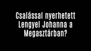 Csalással nyerhetett Lengyel Johanna