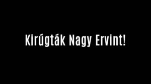 Nyilatkozata miatt kirúgták Nagy Ervint!