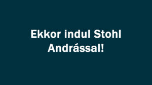 Ekkor indul Stohl Andrással!