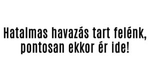 Hatalmas havazás tart felénk, pontosan ekkor ér ide!