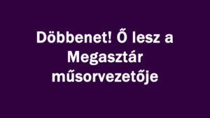 Döbbenet! Ő lesz a Megasztár műsorvezetője