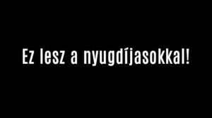 Ez lesz a nyugdíjasokkal!
