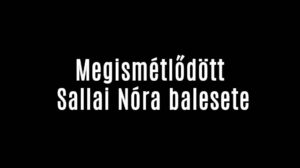 Megismétlődött Sallai Nóra balesete