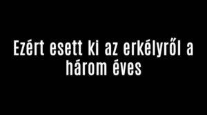 Ezért esett ki az erkélyről a három éves