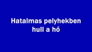 Hatalmas pelyhekben hull a hó