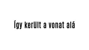 Így került a vonat alá a gyermek