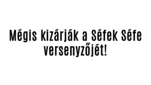 Mégis kizárják a Séfek Séfe versenyzőjét!