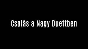Csalás a Nagy Duettben