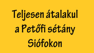 Teljesen átalakul a Petőfi sétány Siófokon
