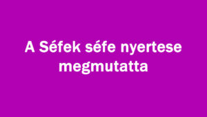 A Séfek séfe nyertese megmutatta