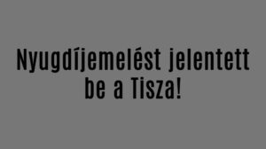 Brutális nyugdíjemelést jelentett be a Tisza!