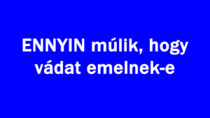 ENNYIN múlik, hogy vádat emelnek-e