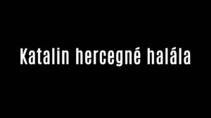 Meghalt Katalin hercegné