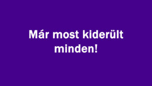 Már most kiderült minden!