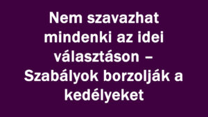 Nem szavazhat mindenki