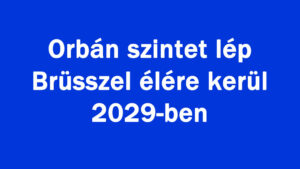 Orbán szintet lép! Ezért történt minden ami