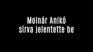 Molnár Anikó sírva jelentette be