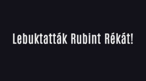 Lebuktatták Rubint Rékát!