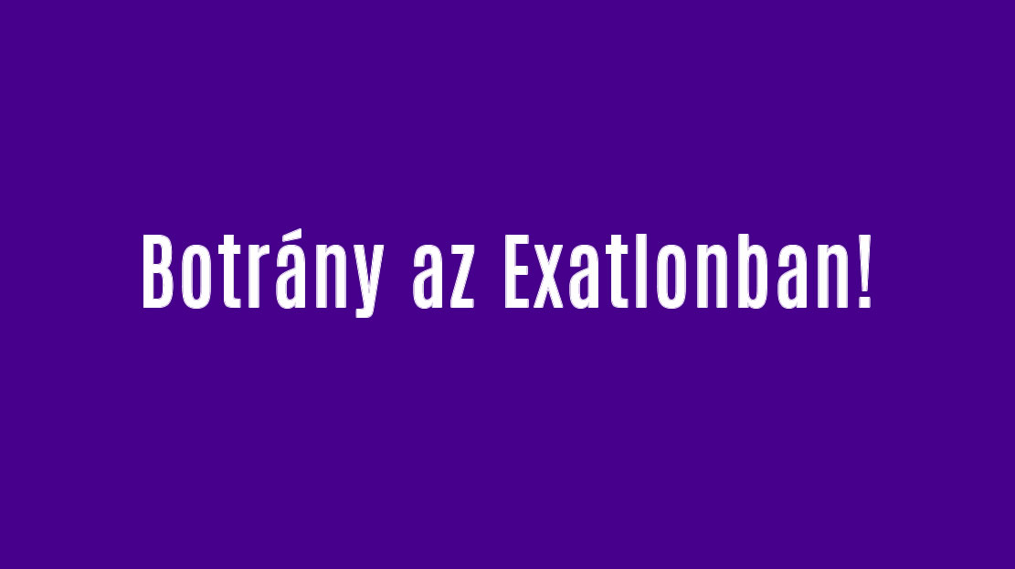Botrány az Exatlonban!