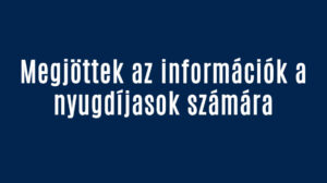 Megjöttek az információk a nyugdíjasok számára