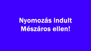 Nyomozás indult Mészáros ellen!