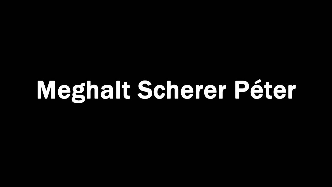 Meghalt Scherer Péter