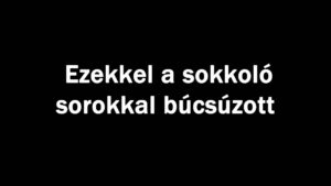 Ezekkel a sorokkal búcsúzott
