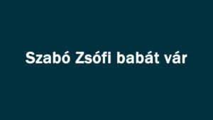 Szabó Zsófi babát vár