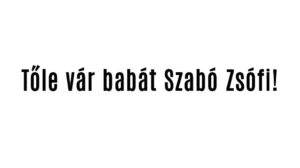 Tőle vár babát Szabó Zsófi!