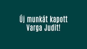 Új munkát kapott Varga Judit!