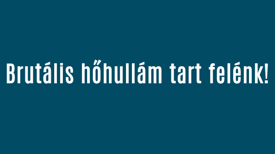 Brutális hőhullám tart felénk!