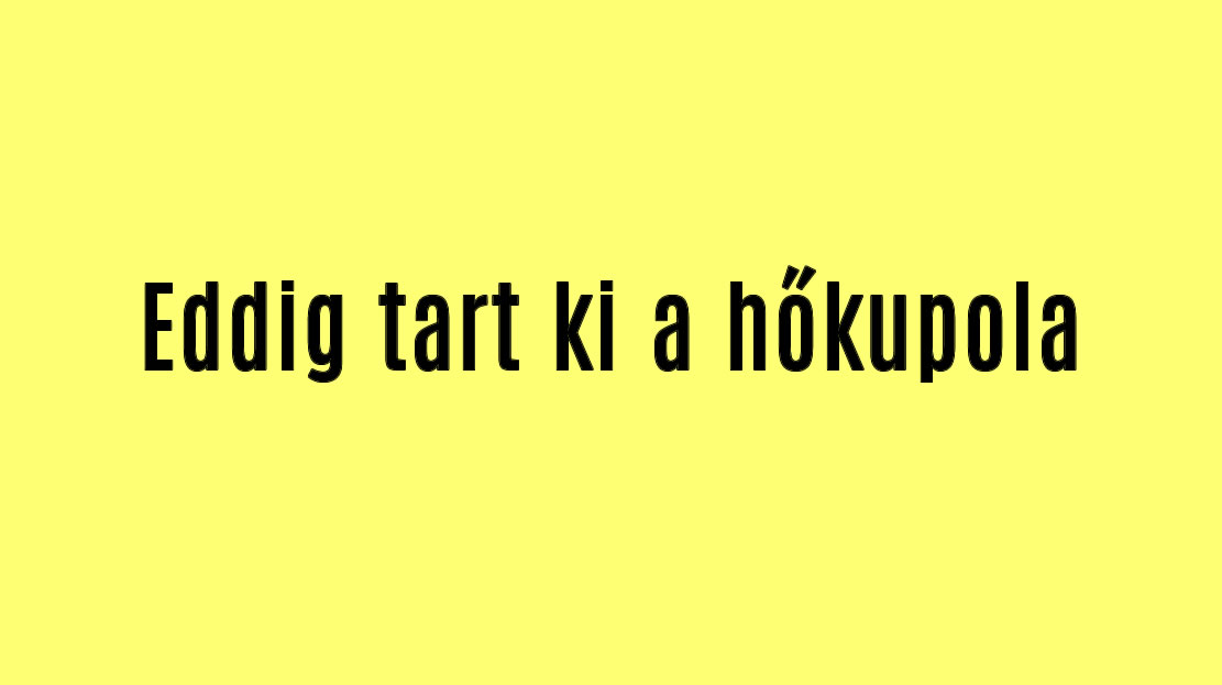Eddig tart ki a hőkupola