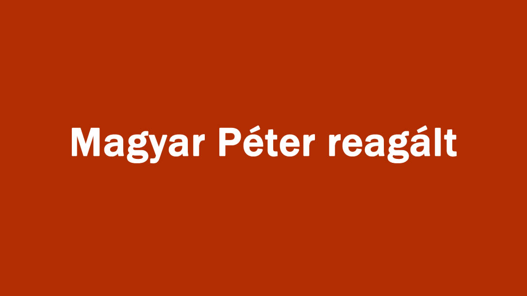 Magyar Péter reagált