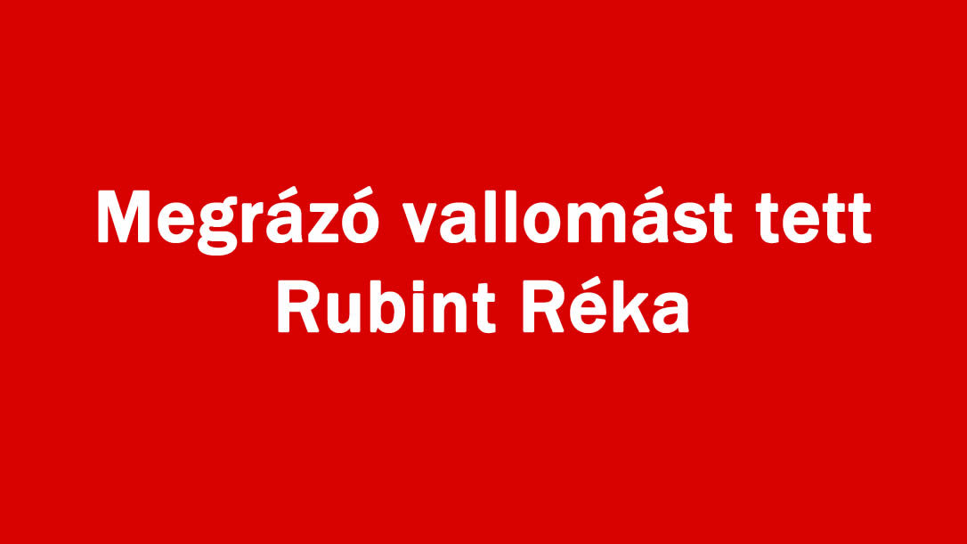 Megrázó vallomást tett Rubint Réka
