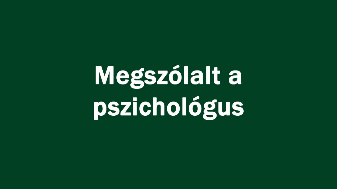 Megszólalt a pszichológus