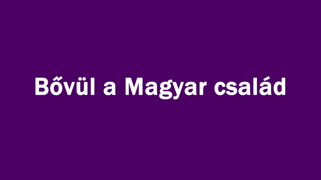 Bővül a Magyar család