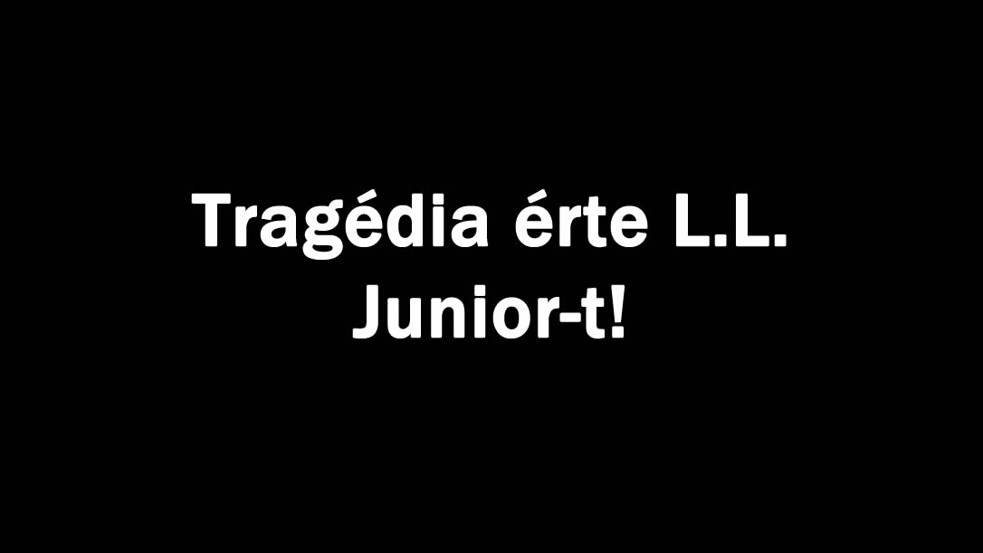 Tragédia érte L.L. Junior-t!