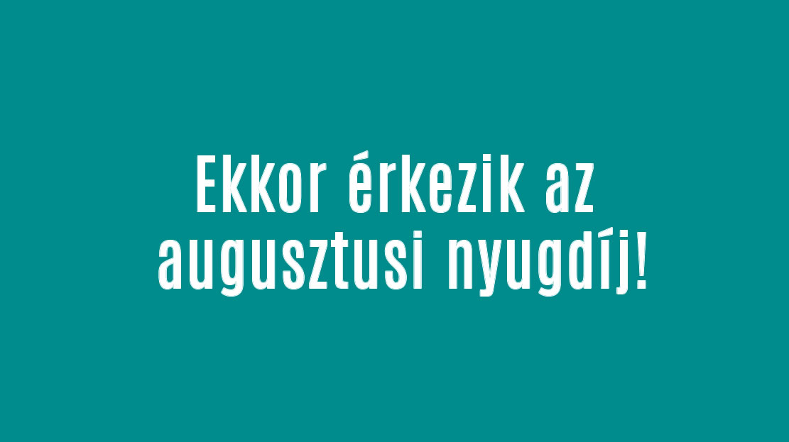 Ekkor érkezik az augusztusi nyugdíj a kánikula miatt!
