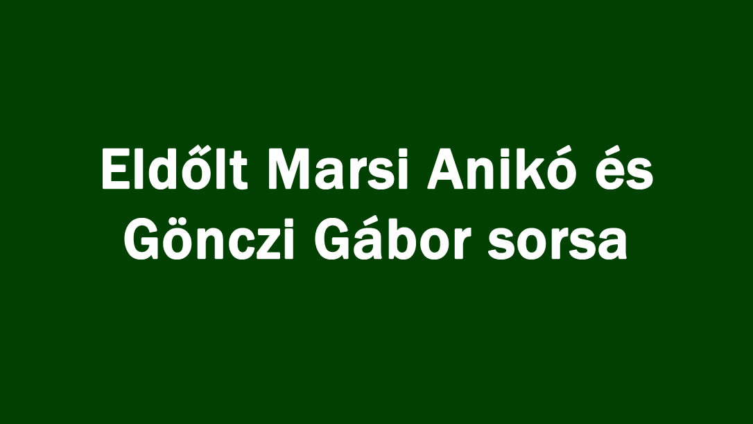 Eldőlt Marsi Anikó és Gönczi Gábor sorsa
