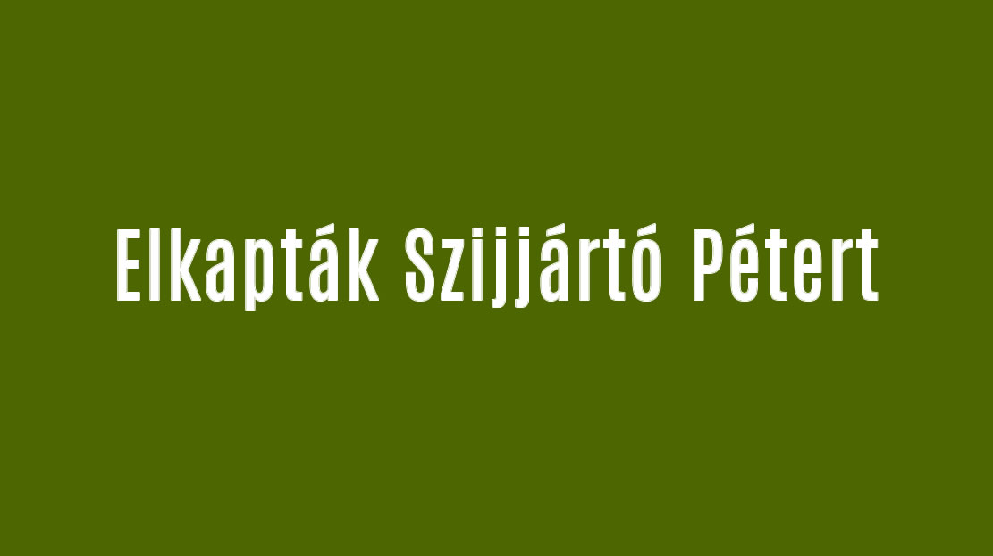 Elkapták Szijjártó Pétert