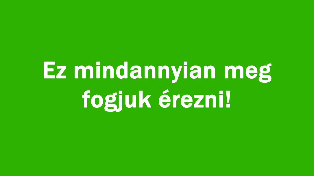 Ez mindannyian meg fogjuk érezni!