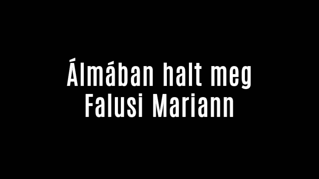 Álmában halt meg Falusi Mariann