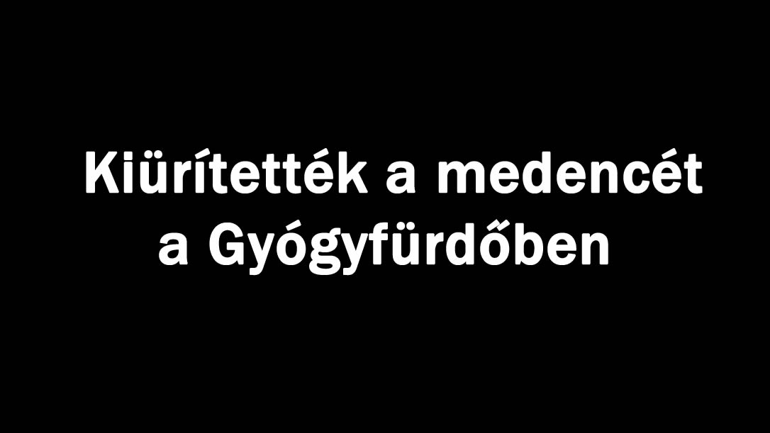 Kiürítették a medencét a Gyógyfürdőben