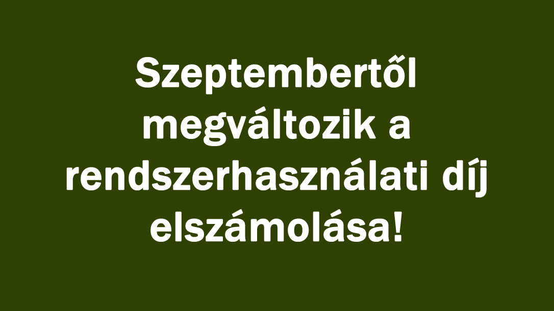 Szeptembertől megváltozik a rendszerhasználati díj elszámolása!