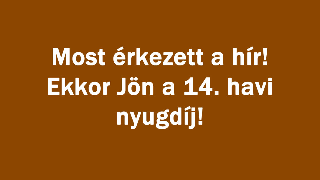 Most érkezett a hír! Ekkor Jön a 14. havi nyugdíj!